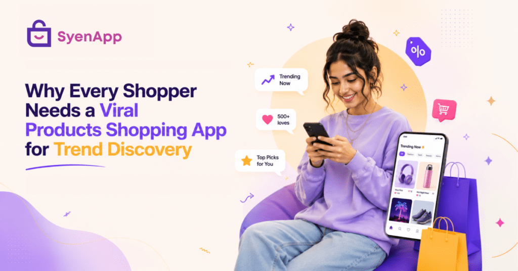Why Every Shopper Needs a Viral Products Shopping App for Trend Discovery